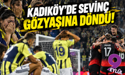 Kadıköy'de sevinç gözyaşına döndü!