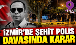 İzmir'de şehit polis davasında karar: İki kardeşe ağırlaştırılmış müebbet!