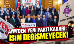 AYM’den YENİ Parti Kararı: İsim Değişmeyecek!