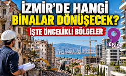 İzmir'de hangi binalar dönüşecek? İşte öncelikli bölgeler
