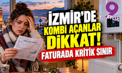 İzmir'de doğal gaz faturası kabaracak mı?