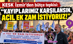 KESK İzmir’den bütçe tepkisi: “Kayıplarımız karşılansın, acil ek zam istiyoruz!”