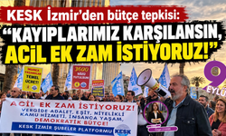KESK İzmir’den bütçe tepkisi: “Kayıplarımız karşılansın, acil ek zam istiyoruz!”