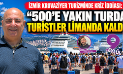 İzmir kruvaziyer turizminde kriz iddiası: 500’e yakın turda turistler limanda kaldı