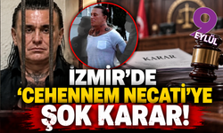 İzmir'de 'Cehennem Necati' davasında karar: 35 yıl isteniyordu, kaç yıl ceza aldı?