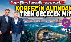 İzmir Körfezi'nin altından tren geçecek mi? Dünya Bankası ile kritik görüşme!