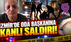 İzmir'de oda başkanına kanlı saldırı!