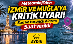 Meteoroloji'den İzmir ve Muğla'ya kritik uyarı! Sarı ve turuncu alarm: Saat verildi
