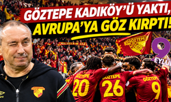 Göztepe Kadıköy'ü yaktı, Avrupa'ya göz kırptı!
