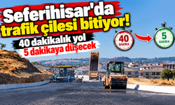 Seferihisar'da trafik çilesi bitiyor! 40 dakikalık yol 5 dakikaya düşecek
