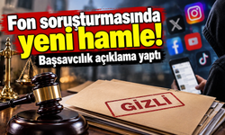Fon soruşturmasında yeni hamle! Başsavcılık açıklama yaptı