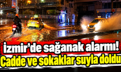 İzmir'de sağanak alarmı! Cadde ve sokaklar suyla doldu