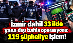 İzmir dahil 33 ilde yasa dışı bahis operasyonu: 119 şüpheliye işlem!