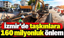 İzmir'de taşkınlara 160 milyonluk önlem