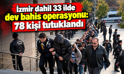 İzmir dahil 33 ilde dev bahis operasyonu: 7,1 milyar TL'lik para trafiği