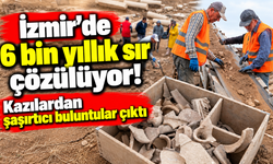 İzmir'de 6 bin yıllık sır çözülüyor! Kazılardan şaşırtıcı buluntular çıktı