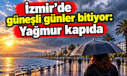İzmir'de güneşli günler bitiyor: Yağmur kapıda