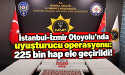 İstanbul-İzmir Otoyolu'nda uyuşturucu operasyonu: 225 bin hap ele geçirildi