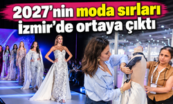 2027 modasında sürpriz! İzmir'de ortaya çıktı