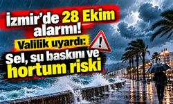 İzmir'de 28 Ekim alarmı! Valilik uyardı: Sel, su baskını ve hortum riski