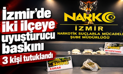 İzmir'de iki ilçeye uyuşturucu baskını: 3 kişi tutuklandı