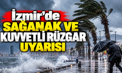 İzmir’de sağanak ve kuvvetli rüzgar uyarısı