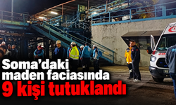 Soma’daki maden faciasında 9 kişi tutuklandı