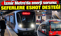İzmir Metro’da enerji sorunu: Seferlere ESHOT desteği