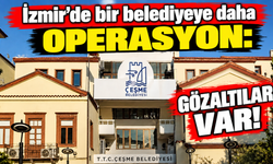 Çeşme Belediyesi’ne operasyon: 12 şüpheli hakkında işlem