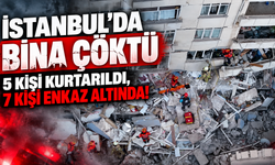 İstanbul'da bina çöktü: 5 kişi kurtarıldı, 7 kişi enkaz altında!