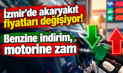 İzmir'de akaryakıt fiyatları değişiyor! Benzine indirim, motorine zam