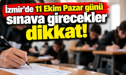 İzmir'de 11 Ekim Pazar günü sınava girecekler dikkat! Valilik duyurdu