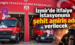İzmir’de itfaiye istasyonuna şehit amirin adı verilecek