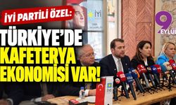 İYİ Partili Özel: Türkiye'de kafeterya ekonomisi var!