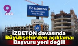 İZBETON davasında Büyükşehir'den açıklama: Başvuru yeni deği!