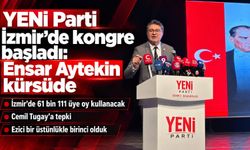 YENİ Parti İzmir’de kongre başladı: Ensar Aytekin kürsüde