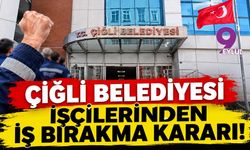 Çiğli Belediyesi işçilerinden iş bırakma kararı!