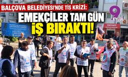 Balçova Belediyesi’nde TİS krizi: Emekçiler tam gün iş bıraktı!
