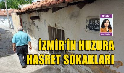 İzmir'in huzura hasret sokakları!