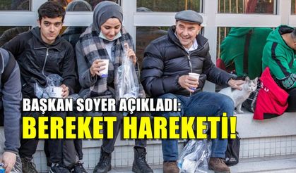 Başkan Soyer Bereket Hareketi’ni duyurdu