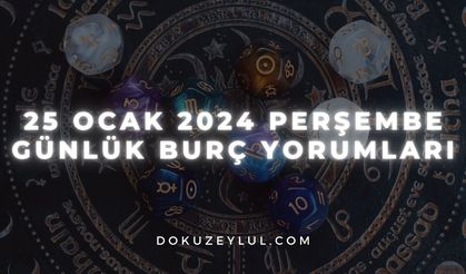 25 Ocak 2024 Perşembe Günlük Burç Yorumları