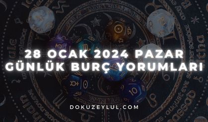 28 Ocak 2024 Pazar Günlük Burç Yorumları