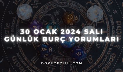 30 Ocak 2024 Salı Günlük Burç Yorumları