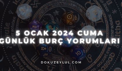 5 Ocak 2024 Cuma günlük burç yorumları