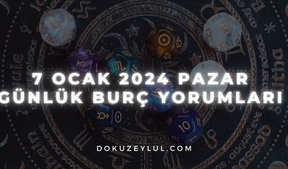 7 Ocak 2024 Pazar Günlük Burç Yorumları