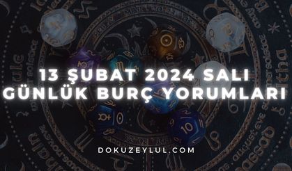 13 Şubat 2024 Salı Günlük Burç Yorumları