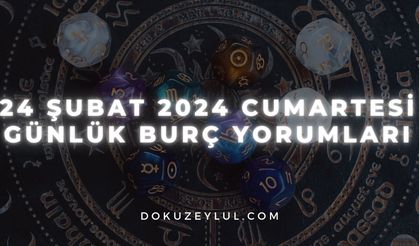 24 Şubat 2024 Cumartesi Günlük Burç Yorumları