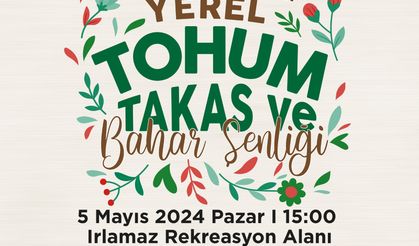 Yerel Tohum Takas ve Bahar Şenliği beşinci kez düzenlenecek