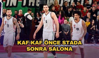 Kaf-Kaf önce stada sonra salona