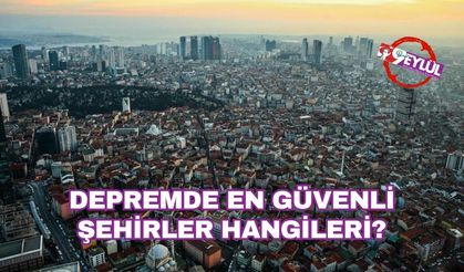 Depremde en güvenli şehirler hangileri? İşte risk haritası…